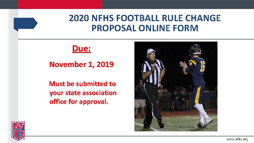 2020 NFHS FOOTBALL RULE CHANGE PROPOSAL ONLINE FORM Due: November 1, 2019 Must be