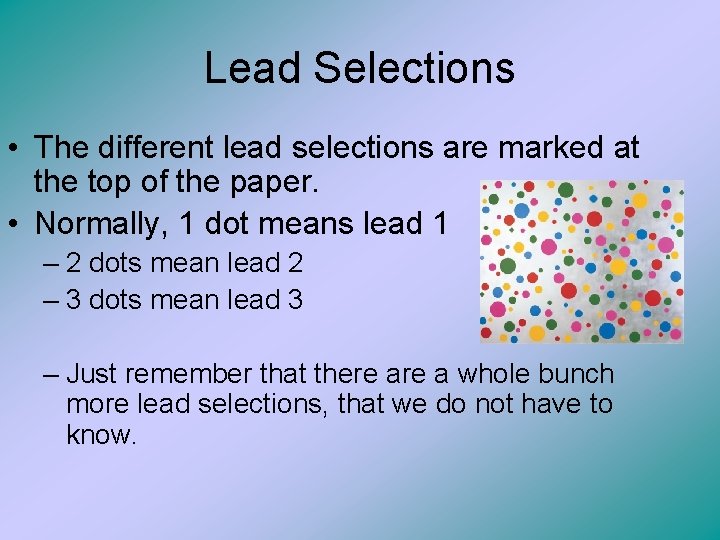 Lead Selections • The different lead selections are marked at the top of the