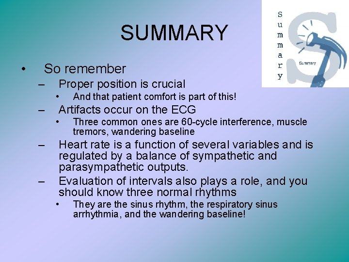 SUMMARY • So remember – Proper position is crucial • – Artifacts occur on
