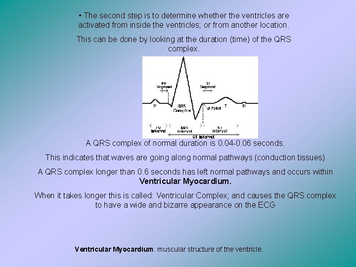 • The second step is to determine whether the ventricles are activated from