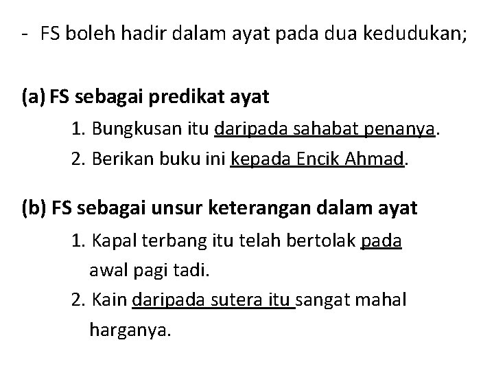 - FS boleh hadir dalam ayat pada dua kedudukan; (a) FS sebagai predikat ayat