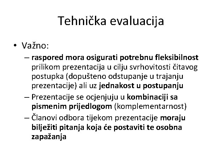 Tehnička evaluacija • Važno: – raspored mora osigurati potrebnu fleksibilnost prilikom prezentacija u cilju