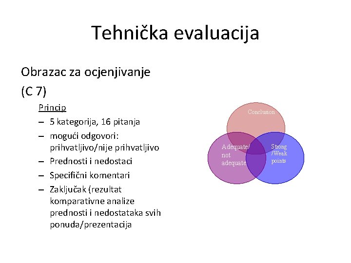 Tehnička evaluacija Obrazac za ocjenjivanje (C 7) Princip – 5 kategorija, 16 pitanja –