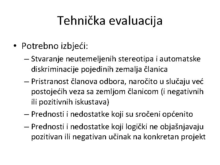 Tehnička evaluacija • Potrebno izbjeći: – Stvaranje neutemeljenih stereotipa i automatske diskriminacije pojedinih zemalja