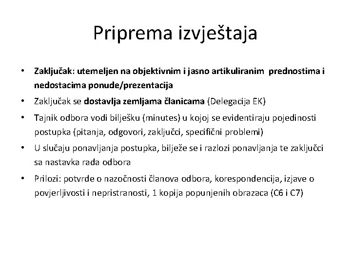 Priprema izvještaja • Zaključak: utemeljen na objektivnim i jasno artikuliranim prednostima i nedostacima ponude/prezentacija