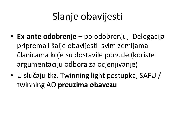 Slanje obavijesti • Ex-ante odobrenje – po odobrenju, Delegacija priprema i šalje obavijesti svim