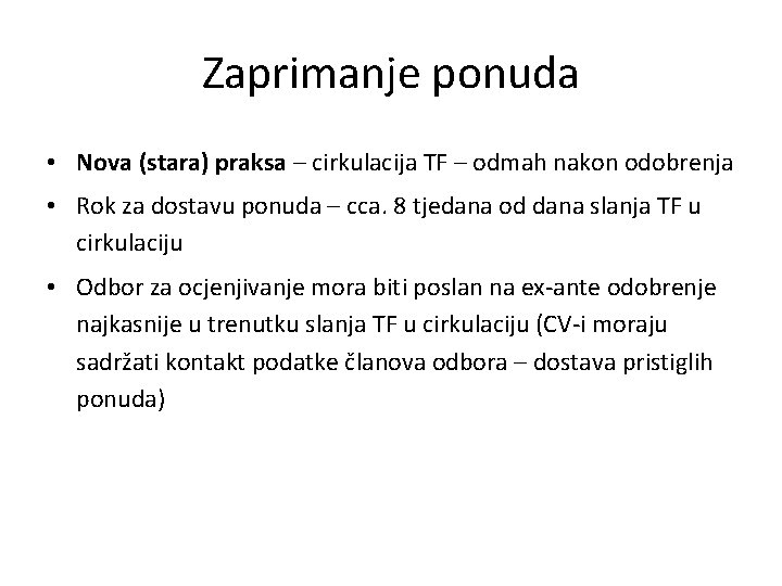 Zaprimanje ponuda • Nova (stara) praksa – cirkulacija TF – odmah nakon odobrenja •