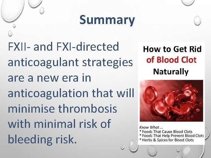 Summary FXII- and FXI-directed anticoagulant strategies are a new era in anticoagulation that will