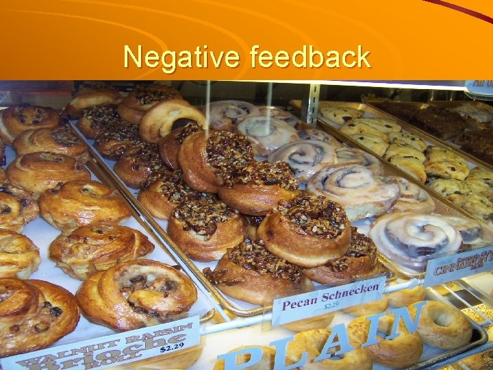 Negative feedback Gastrin is secreted when food is present in the stomach Gastrin increases