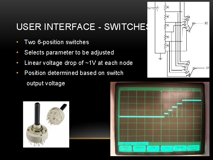 USER INTERFACE - SWITCHES • Two 6 -position switches • Selects parameter to be