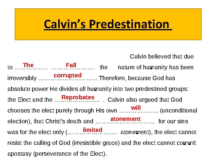 Calvin’s Predestination Candidates need to understand John Calvin’s Doctrine of ………………. . They need