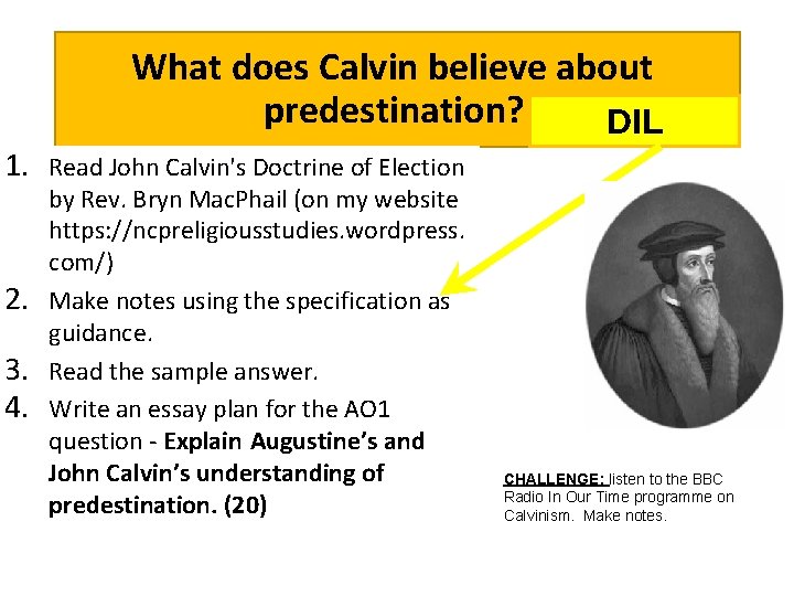 What does Calvin believe about predestination? DIL 1. Read John Calvin's Doctrine of Election