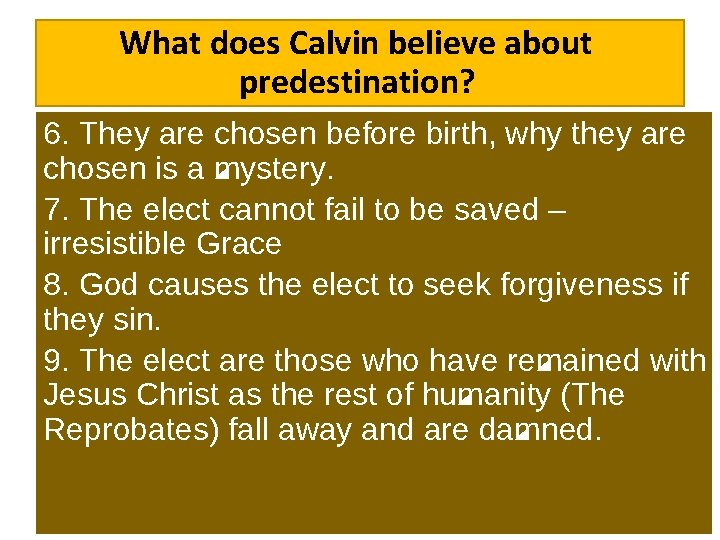 What does Calvin believe about predestination? 6. They are chosen before birth, why they