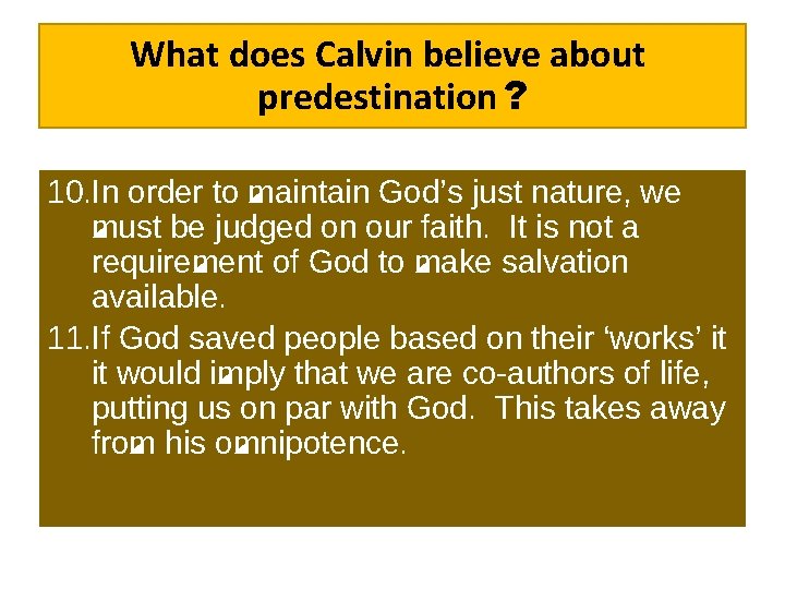 What does Calvin believe about predestination ? 10. In order to maintain God’s just