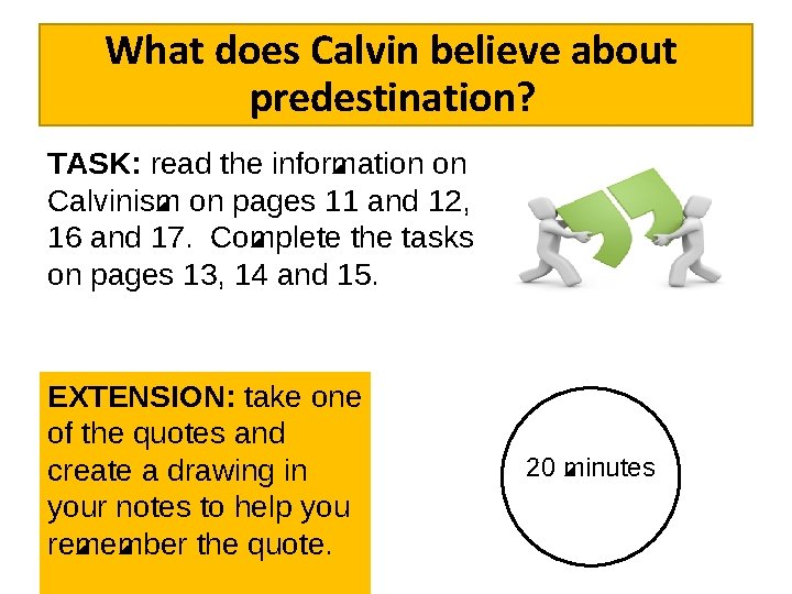 What does Calvin believe about predestination? TASK: read the information on Calvinism on pages