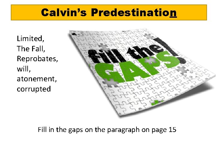 Calvin’s Predestination Limited, The Fall, Reprobates, will, atonement, corrupted Fill in the gaps on