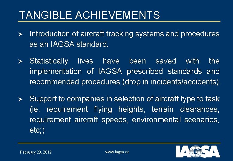 TANGIBLE ACHIEVEMENTS Ø Introduction of aircraft tracking systems and procedures as an IAGSA standard.