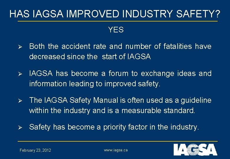 HAS IAGSA IMPROVED INDUSTRY SAFETY? YES Ø Both the accident rate and number of