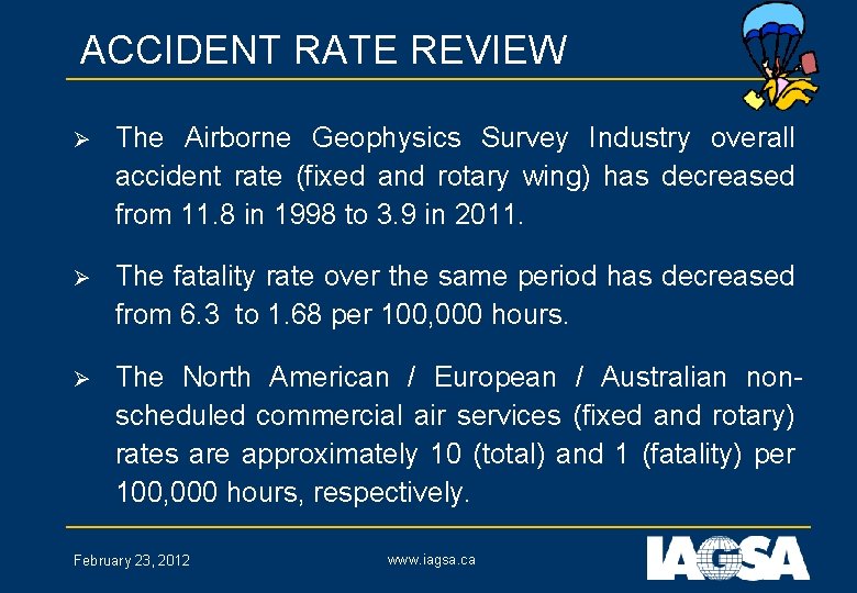 ACCIDENT RATE REVIEW Ø The Airborne Geophysics Survey Industry overall accident rate (fixed and