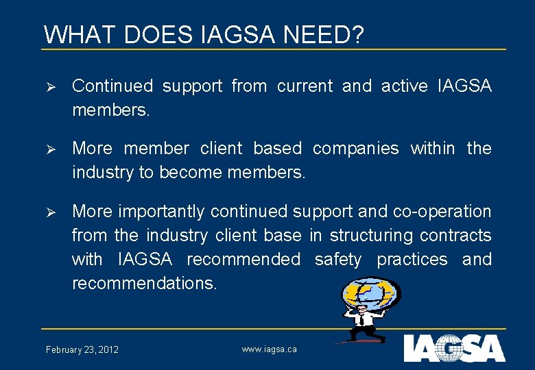 WHAT DOES IAGSA NEED? Ø Continued support from current and active IAGSA members. Ø