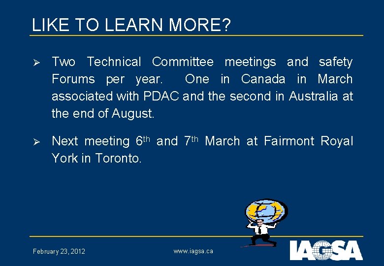 LIKE TO LEARN MORE? Ø Two Technical Committee meetings and safety Forums per year.