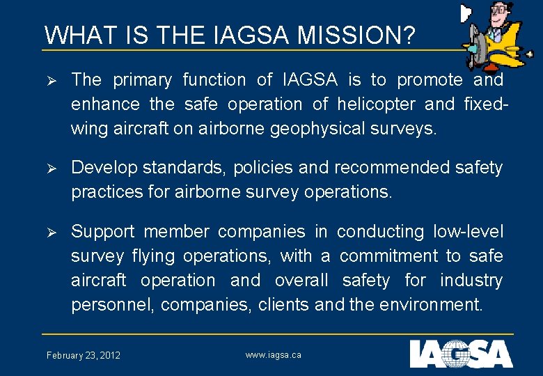 WHAT IS THE IAGSA MISSION? Ø The primary function of IAGSA is to promote