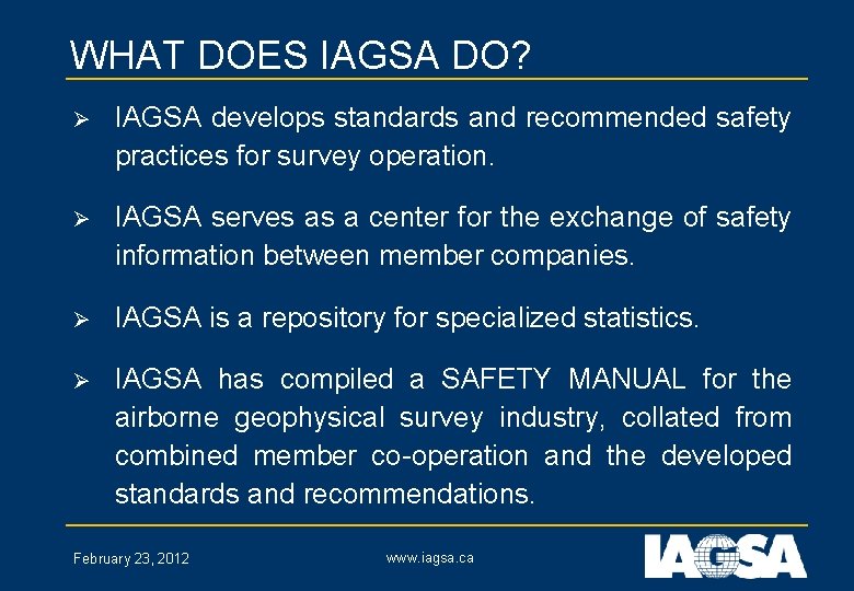 WHAT DOES IAGSA DO? Ø IAGSA develops standards and recommended safety practices for survey