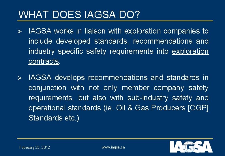 WHAT DOES IAGSA DO? Ø IAGSA works in liaison with exploration companies to include