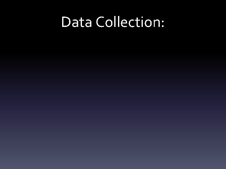 Data Collection: 