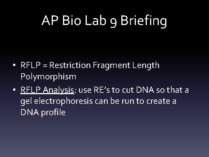 AP Bio Lab 9 Briefing • RFLP = Restriction Fragment Length Polymorphism • RFLP