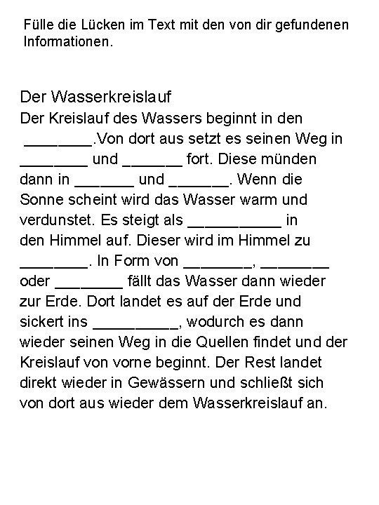 Fülle die Lücken im Text mit den von dir gefundenen Informationen. Der Wasserkreislauf Der