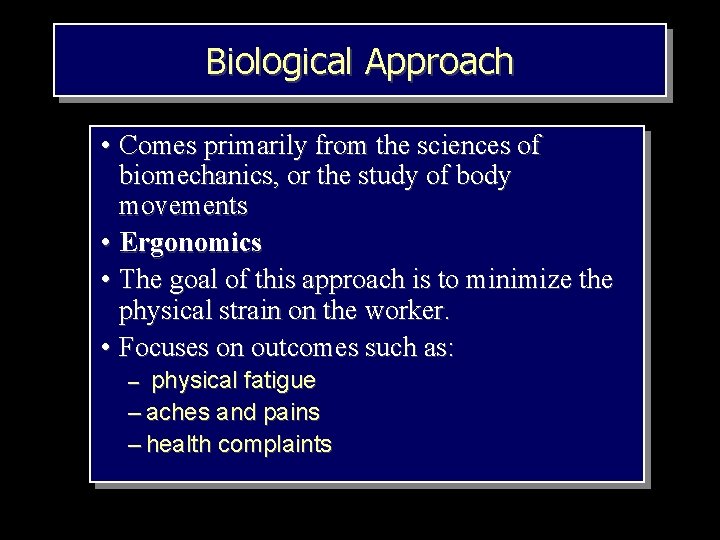 Biological Approach • Comes primarily from the sciences of biomechanics, or the study of