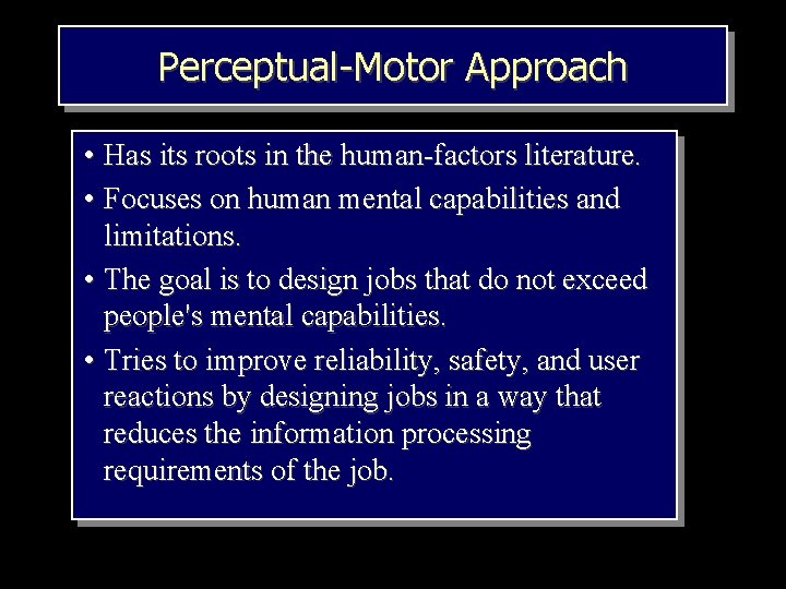 Perceptual-Motor Approach • Has its roots in the human-factors literature. • Focuses on human