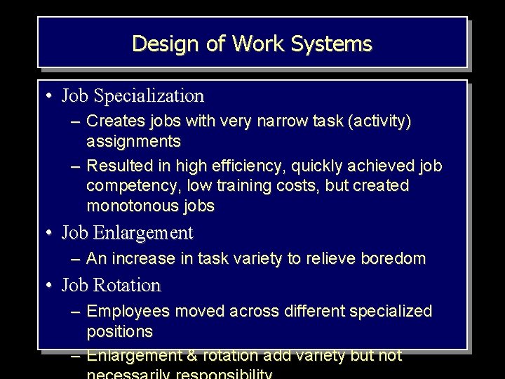 Design of Work Systems • Job Specialization – Creates jobs with very narrow task