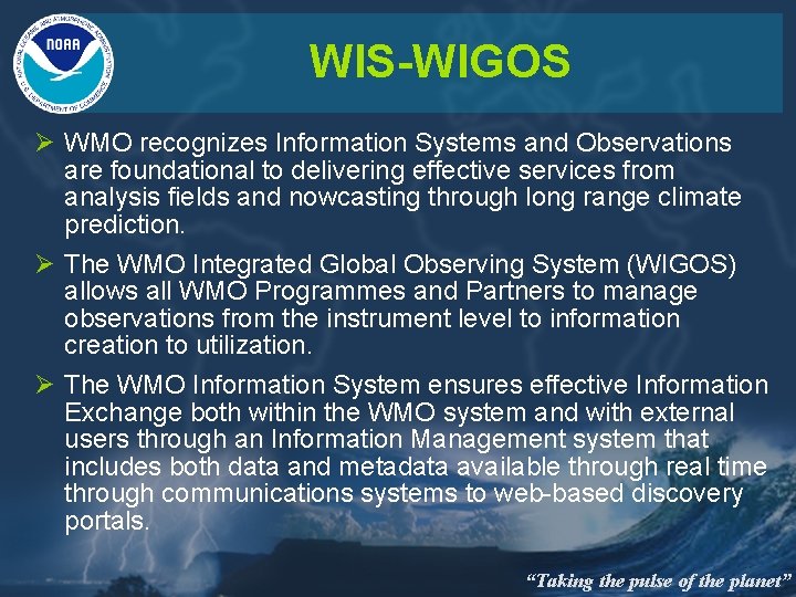 WIS-WIGOS Ø WMO recognizes Information Systems and Observations are foundational to delivering effective services