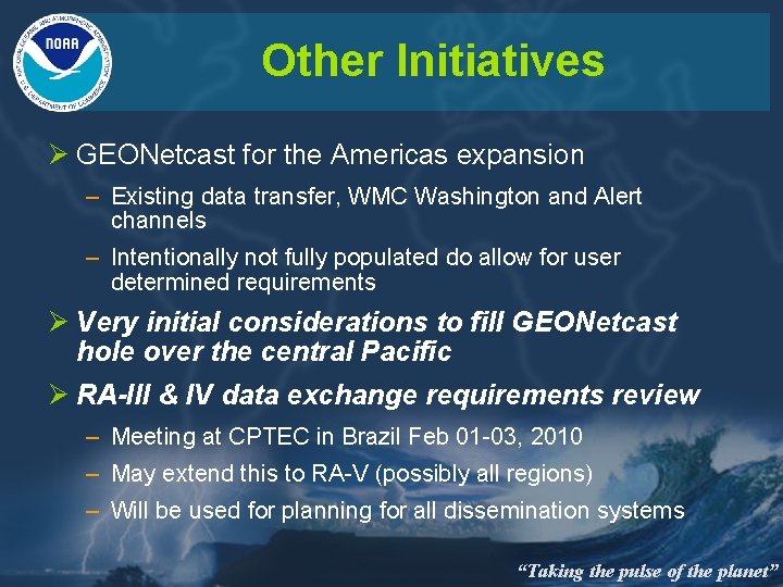 Other Initiatives Ø GEONetcast for the Americas expansion – Existing data transfer, WMC Washington