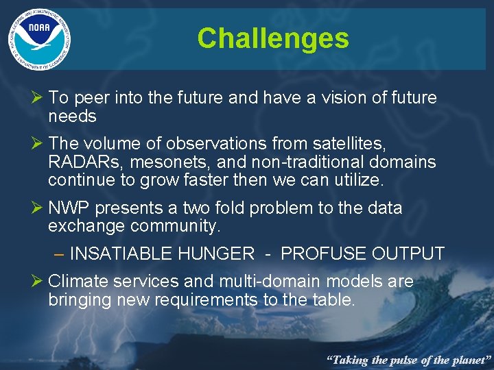 Challenges Ø To peer into the future and have a vision of future needs