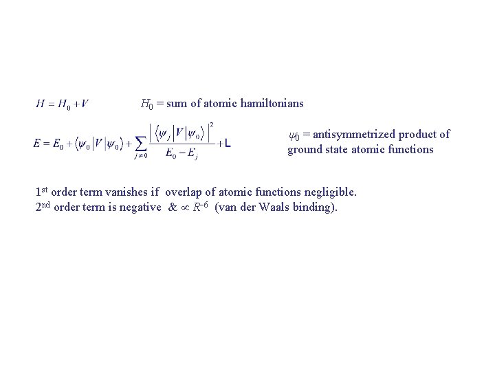 H 0 = sum of atomic hamiltonians 0 = antisymmetrized product of ground state