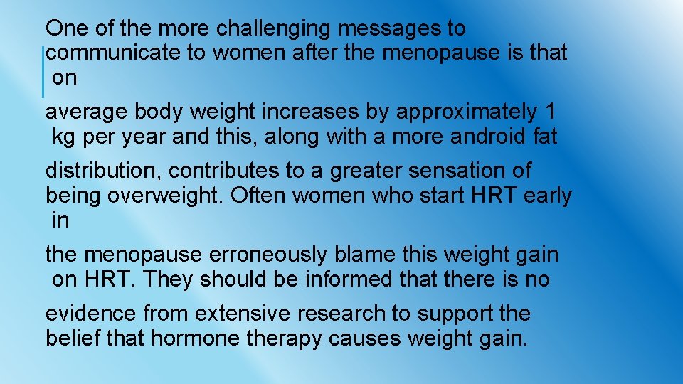 One of the more challenging messages to communicate to women after the menopause is