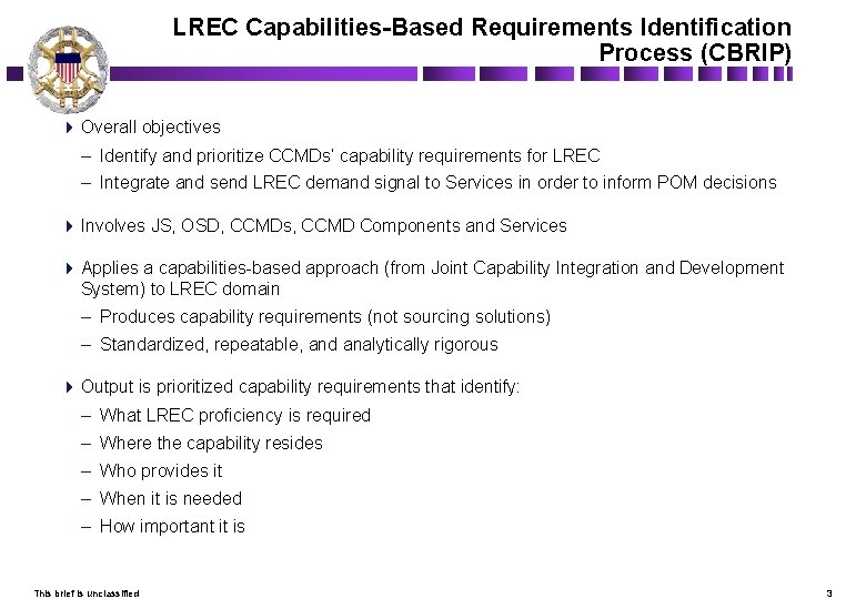 LREC Capabilities-Based Requirements Identification Process (CBRIP) 4 Overall objectives – Identify and prioritize CCMDs’