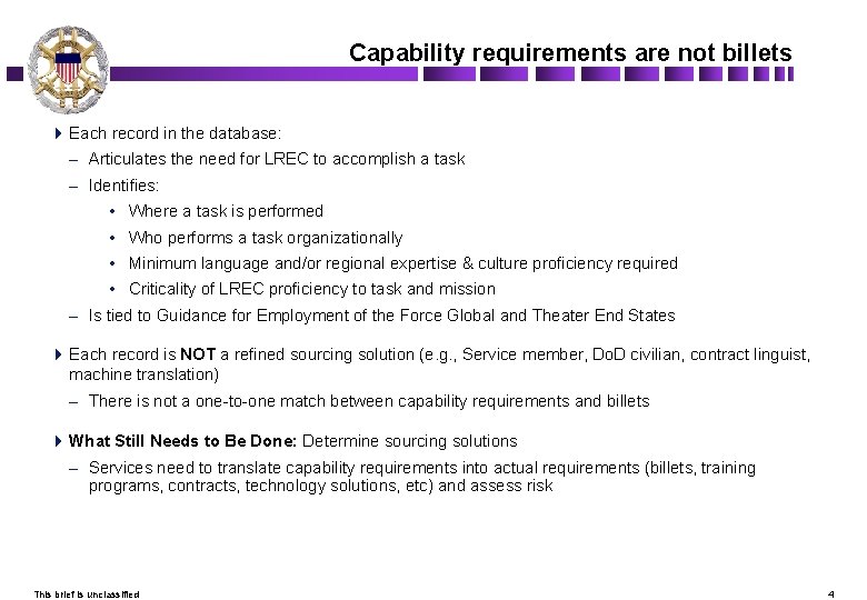 Capability requirements are not billets 4 Each record in the database: – Articulates the