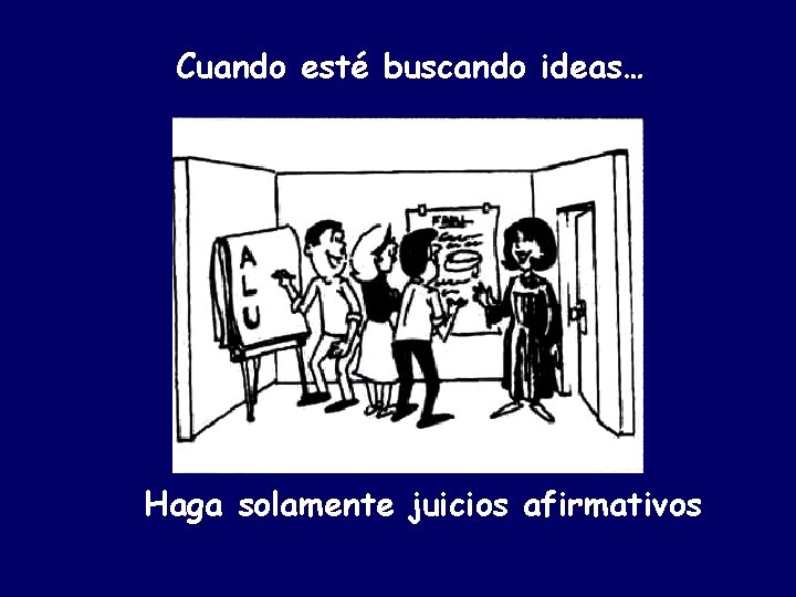 Cuando esté buscando ideas… Haga solamente juicios afirmativos 