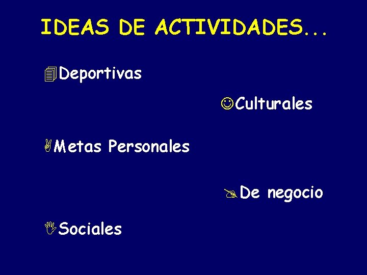 IDEAS DE ACTIVIDADES. . . 4 Deportivas JCulturales AMetas Personales @De negocio ISociales 