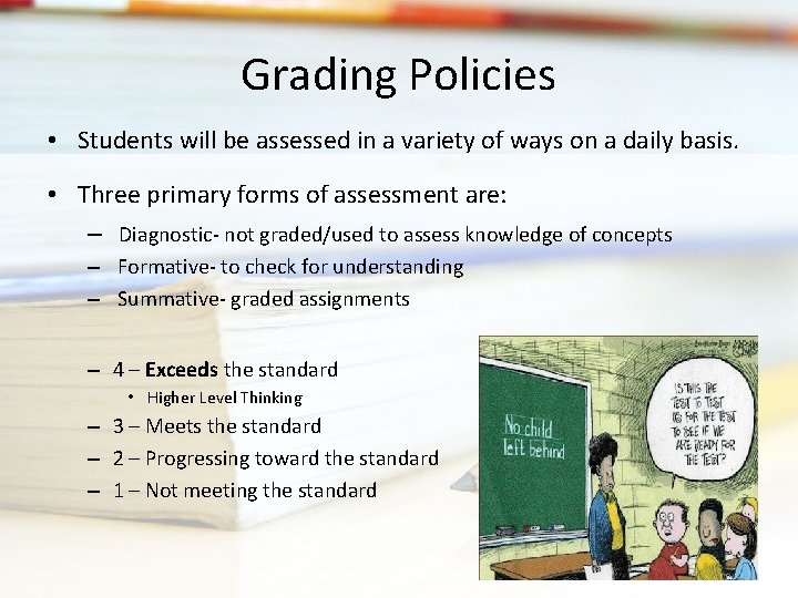 Grading Policies • Students will be assessed in a variety of ways on a