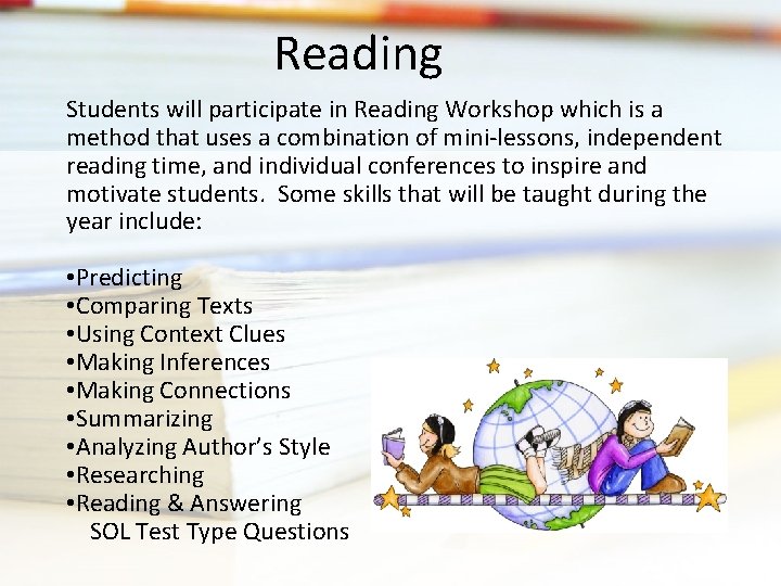 Reading Students will participate in Reading Workshop which is a method that uses a