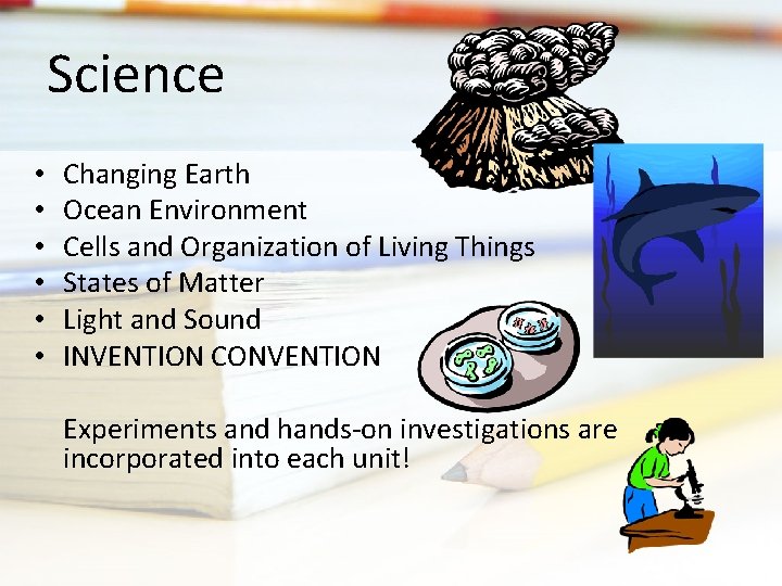 Science • • • Changing Earth Ocean Environment Cells and Organization of Living Things