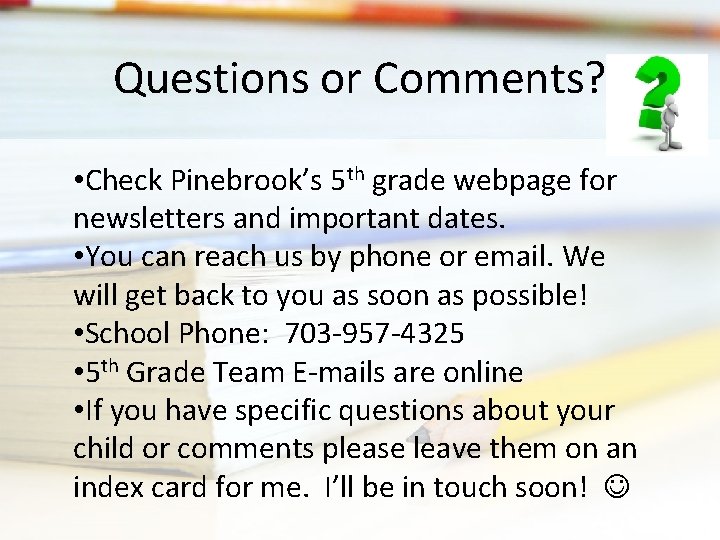 Questions or Comments? • Check Pinebrook’s 5 th grade webpage for newsletters and important