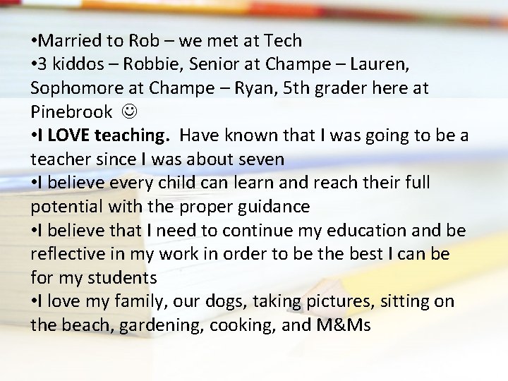  • Married to Rob – we met at Tech • 3 kiddos –