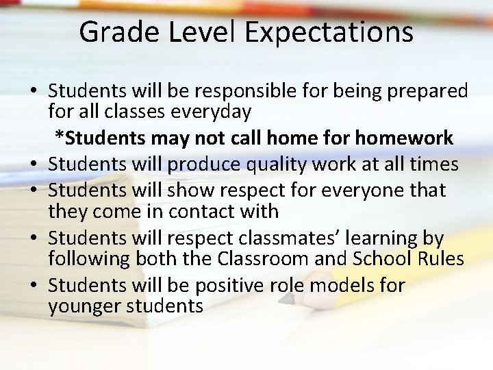 Grade Level Expectations • Students will be responsible for being prepared for all classes