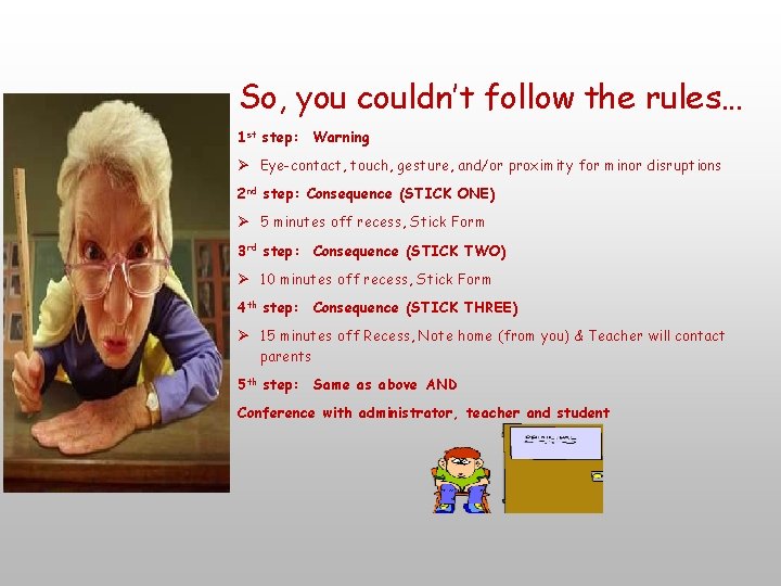 So, you couldn’t follow the rules… 1 st step: Warning Eye-contact, touch, gesture, and/or